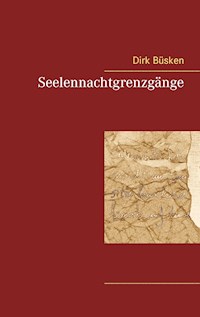 Seelennachtgrenzgänge - Dirk Büsken - E-Book