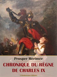 Chronique du règne de Charles IX - Prosper Mérimée - E-Book