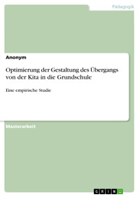 Optimierung der Gestaltung des Übergangs von der Kita in die Grundschule -  - E-Book