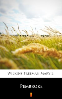 Pembroke - Mary E. Wilkins Freeman - E-Book