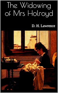 The Widowing of Mrs Holroyd - D. H. Lawrence - E-Book