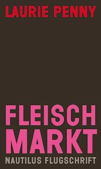 Fleischmarkt - Laurie Penny - E-Book