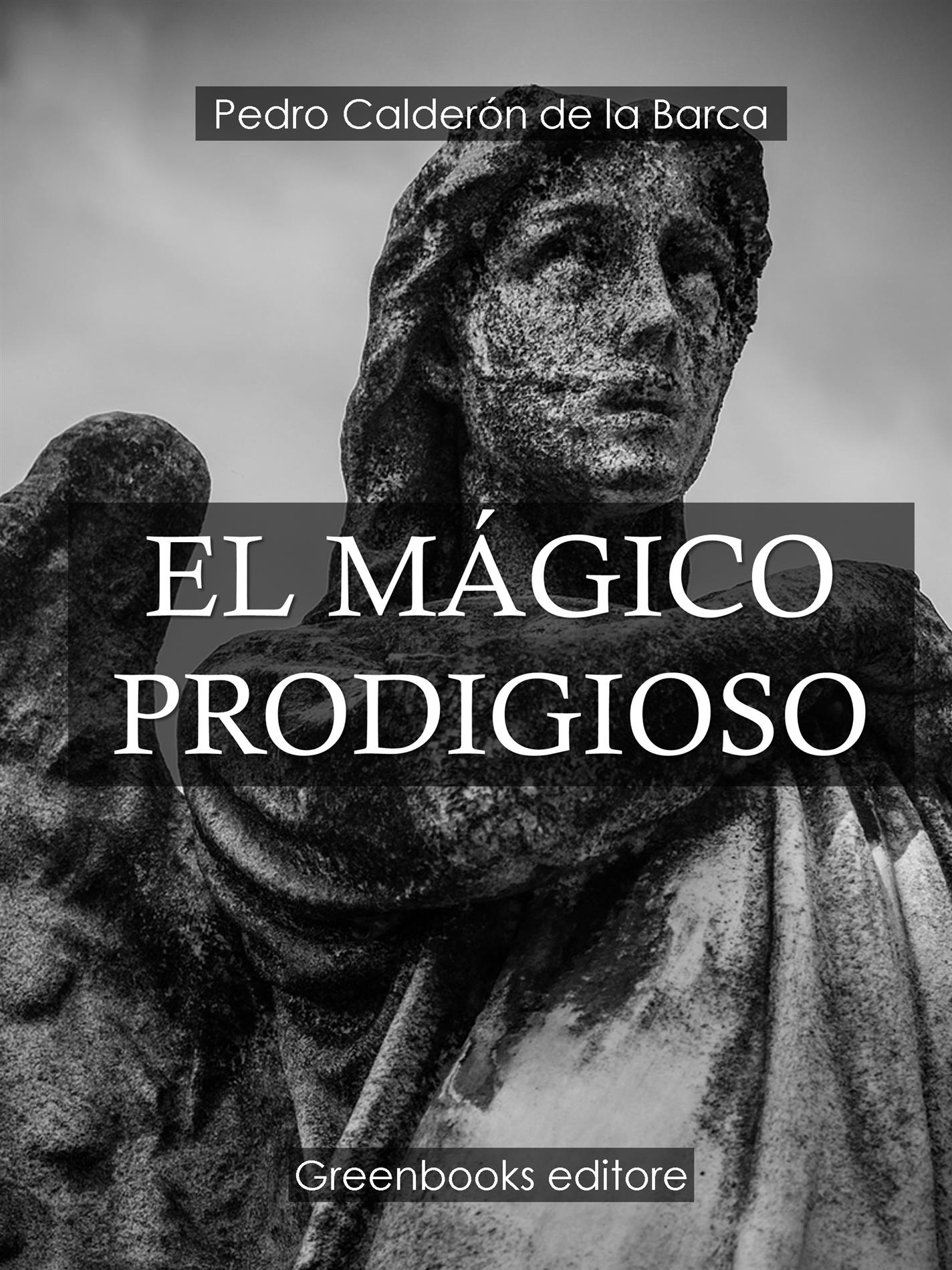 El mágico prodigioso - Pedro Calderon de la Barca - E-Book