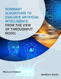 Dominant Algorithms to Evaluate Artificial Intelligence:From the View of Throughput Model - Waymond Rodgers - E-Book