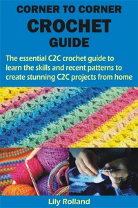 CORNER TO CORNER CROCHET GUIDE - Lily Rolland - E-Book