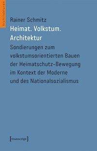 Heimat. Volkstum. Architektur - Rainer Schmitz - kostenlos E-Book