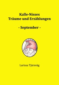 Kalle-Nisses Träume und Erzählungen - September - - Larissa Tjärnväg - E-Book