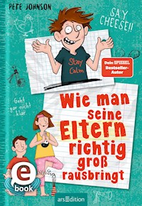 Wie man seine Eltern richtig groß rausbringt - Pete Johnson - E-Book