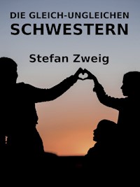 Die gleich-ungleichen Schwestern - Zweig Stefan - E-Book