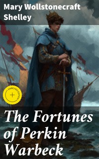 The Fortunes of Perkin Warbeck - Mary Wollstonecraft Shelley - E-Book