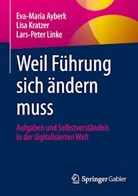 Weil Führung sich ändern muss - Eva-Maria Ayberk - E-Book