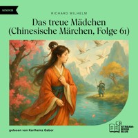 Das treue Mädchen (Chinesische Märchen, Folge 61) - Richard Wilhelm - Hörbuch