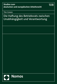 Die Haftung des Betriebsrats zwischen Unabhängigkeit und Verantwortung - Tim Conen - E-Book