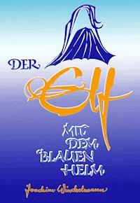 Der Elf mit dem blauen Helm - Joachim Winckelmann - E-Book