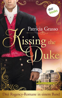 Kissing the Duke - Die Trilogie im Sammelband - Patricia Grasso - E-Book