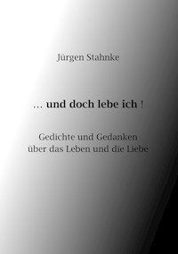...und doch lebe ich! - Jürgen Stahnke - E-Book