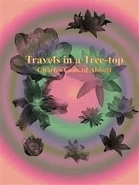Travels in a Tree-top - Charles Conrad Abbott - E-Book
