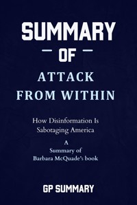 Summary of Attack from Within by Barbara McQuade: How Disinformation Is Sabotaging America - GP Summary - E-Book