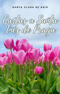 Cartas a Santa Inés de Praga - Santa Clara de Asis - E-Book