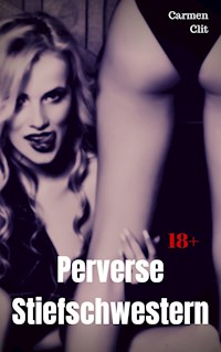 Perverse Stiefschwestern - Carmen Clit - E-Book