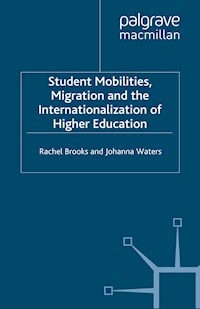 Student Mobilities, Migration and the Internationalization of Higher Education - R. Brooks - E-Book