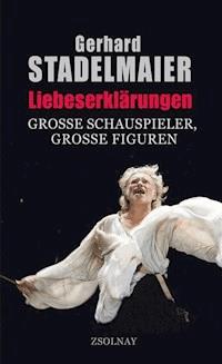 Liebeserklärungen - Gerhard Stadelmaier - E-Book