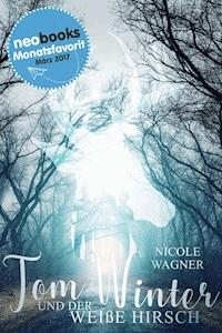 Tom Winter und der weiße Hirsch - Nicole Wagner - E-Book