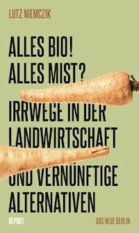 Alles Bio! Alles Mist? - Lutz Niemczik - E-Book