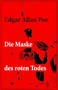 Die Maske des roten Todes - Edgar Allan Poe - E-Book