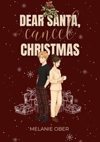 Dear Santa, Cancel Christmas - Melanie Ober - E-Book