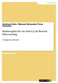 Businessplan für ein Start-Up im Bereich Flirtcoaching - Andreas Kohn - E-Book