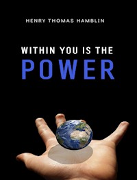Within you is the power - Henry Thomas Hamblin - E-Book