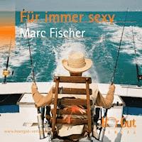 Für immer sexy - Marc Fischer - Hörbuch