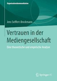 Vertrauen in der Mediengesellschaft - Jens Seiffert-Brockmann - E-Book