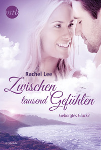 Zwischen tausend Gefühlen: Geborgtes Glück? - Rachel Lee - E-Book