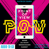 Point of View - Wenn du nicht wegschauen kannst (ungekürzt) - Patrick Bard - Hörbuch