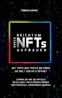 Reichtum durch NFTs aufbauen - Thomas Kranz - E-Book