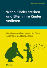 Wenn Kinder sterben und Eltern ihre Kinder verlieren - Marianne Schwander - E-Book