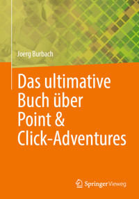 Das ultimative Buch über Point & Click-Adventures - Joerg Burbach - E-Book