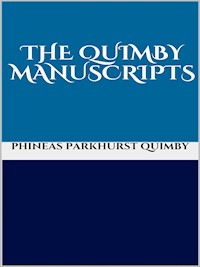 The Quimby manuscripts - Phineas Parkhurst Quimby - E-Book