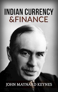Indian Currency and Finance - John Maynard Keynes - E-Book