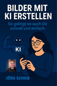 Bilder mit KI erstellen - Jörg Schieb - E-Book