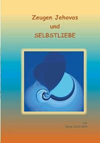 Zeugen Jehovas und Selbstliebe - Silvia Lackner - E-Book