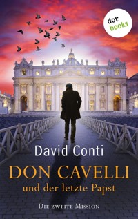 Don Cavelli und der letzte Papst – Die zweite Mission - David Conti - E-Book