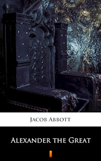 Alexander the Great - Jacob Abbott - E-Book