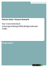 Das Unterrichtsfach Lebensgestaltung-Ethik-Religionskunde (LER) - Patricia Detto - E-Book