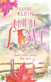 Maple Love - Ganz viel Liebe für uns - Luise Klein - E-Book