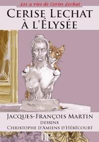 Cerise Lechat à l'Elysée - Jacques-François Martin - E-Book