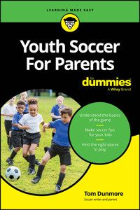 Youth Soccer For Parents For Dummies - Tom Dunmore - E-Book