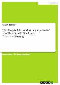 "Das längste Jahrhundert des Imperiums" von Ilber Ortayli. Eine kurze Zusammenfassung - Ercan Tamer - E-Book